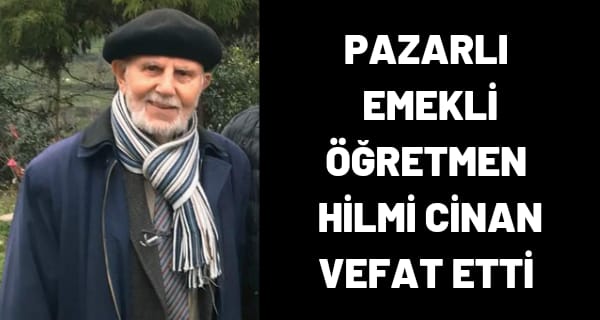 Emekli retmen Hilmi Cinan Vefat etti