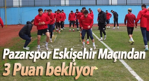 Pazarspor Eskişehir Maçından 3 Puan bekliyor
